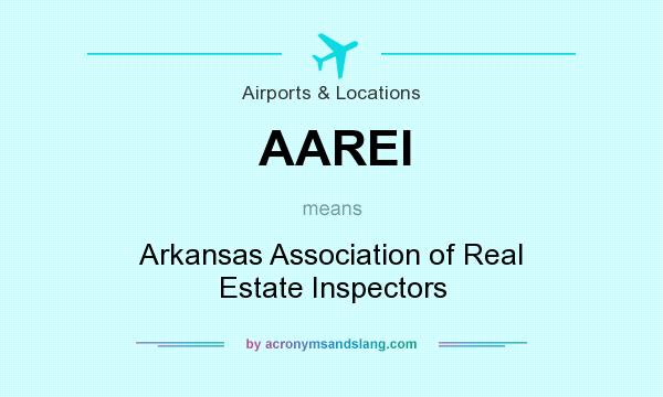 What does AAREI mean? It stands for Arkansas Association of Real Estate Inspectors