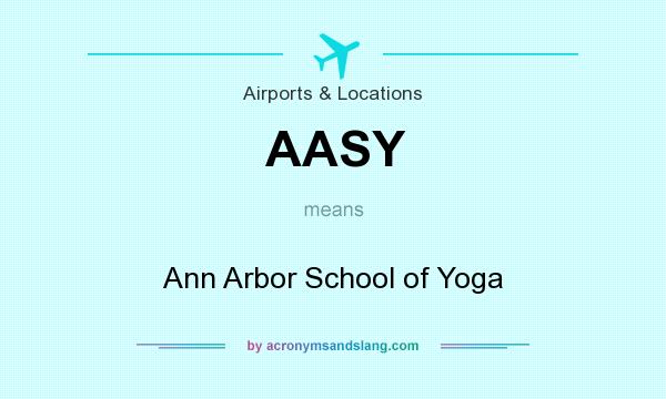 What does AASY mean? It stands for Ann Arbor School of Yoga
