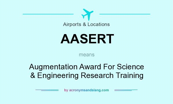 What does AASERT mean? It stands for Augmentation Award For Science & Engineering Research Training