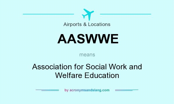 What does AASWWE mean? It stands for Association for Social Work and Welfare Education