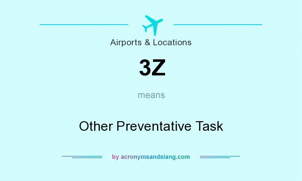 What does 3Z mean? It stands for Other Preventative Task