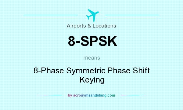 What does 8-SPSK mean? It stands for 8-Phase Symmetric Phase Shift Keying