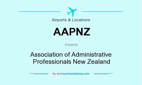 What does AAPNZ mean? It stands for Association of Administrative Professionals New Zealand