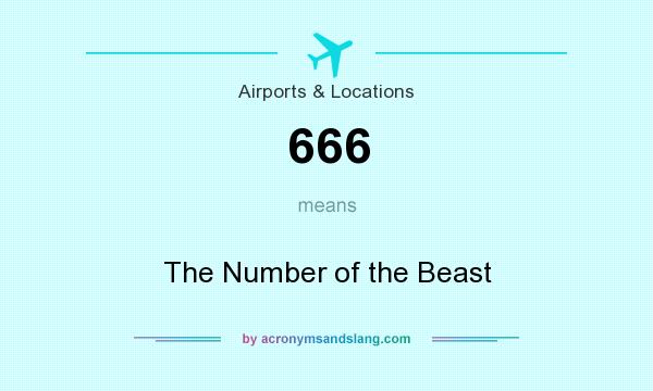 What does 666 mean? It stands for The Number of the Beast