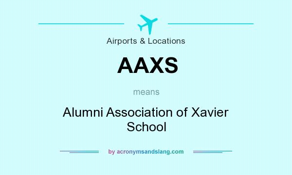 What does AAXS mean? It stands for Alumni Association of Xavier School