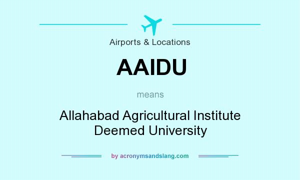 What does AAIDU mean? It stands for Allahabad Agricultural Institute Deemed University