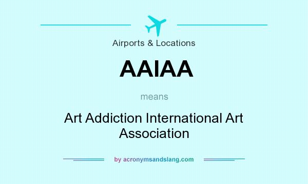 What does AAIAA mean? It stands for Art Addiction International Art Association