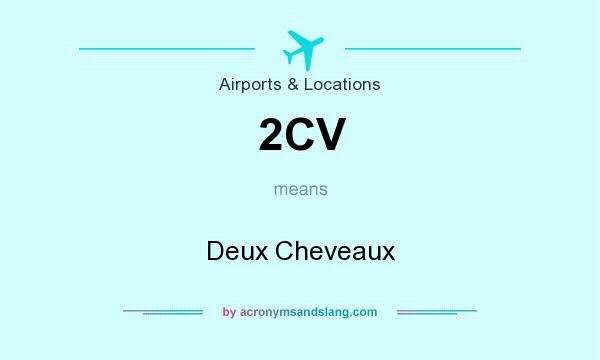 What does 2CV mean? It stands for Deux Cheveaux