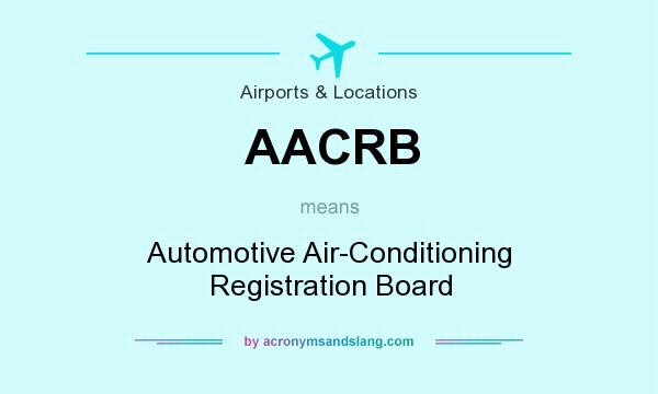 What does AACRB mean? It stands for Automotive Air-Conditioning Registration Board