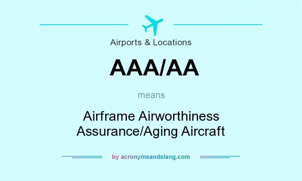 What does AAA/AA mean? It stands for Airframe Airworthiness Assurance/Aging Aircraft