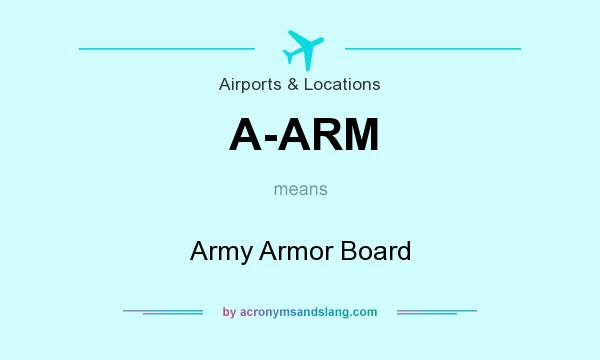 What does A-ARM mean? It stands for Army Armor Board