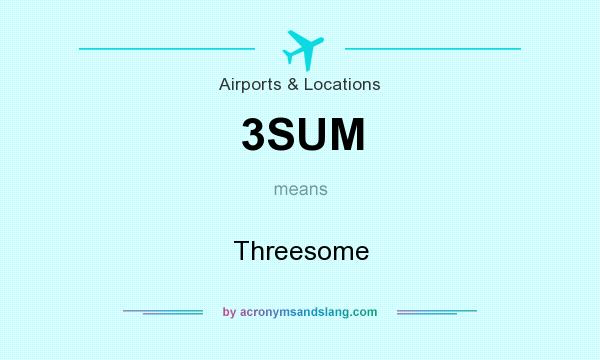 What does 3SUM mean? It stands for Threesome