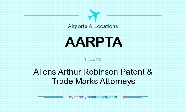 What does AARPTA mean? It stands for Allens Arthur Robinson Patent & Trade Marks Attorneys