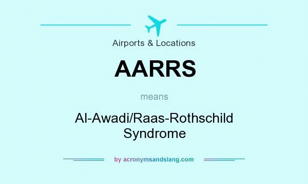 What does AARRS mean? It stands for Al-Awadi/Raas-Rothschild Syndrome