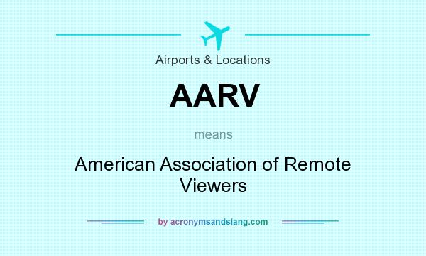 What does AARV mean? It stands for American Association of Remote Viewers