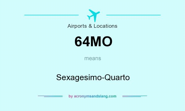 What does 64MO mean? It stands for Sexagesimo-Quarto
