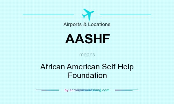 What does AASHF mean? It stands for African American Self Help Foundation