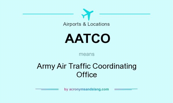 What does AATCO mean? It stands for Army Air Traffic Coordinating Office