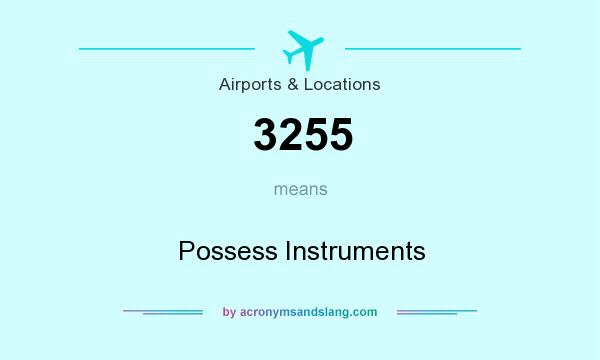 What does 3255 mean? It stands for Possess Instruments