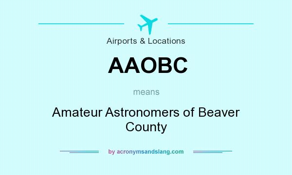 What does AAOBC mean? It stands for Amateur Astronomers of Beaver County