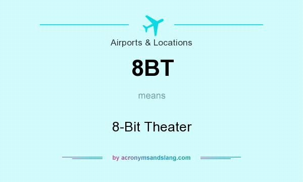 What does 8BT mean? It stands for 8-Bit Theater