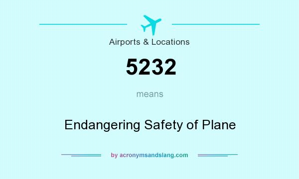 What does 5232 mean? It stands for Endangering Safety of Plane