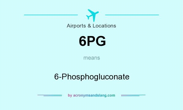 What does 6PG mean? It stands for 6-Phosphogluconate