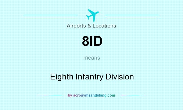 What does 8ID mean? It stands for Eighth Infantry Division