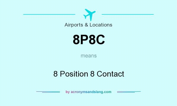 What does 8P8C mean? It stands for 8 Position 8 Contact