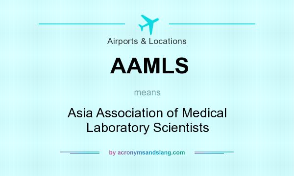 What does AAMLS mean? It stands for Asia Association of Medical Laboratory Scientists