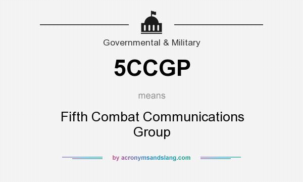 What does 5CCGP mean? It stands for Fifth Combat Communications Group