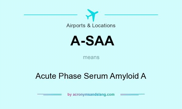 What does A-SAA mean? It stands for Acute Phase Serum Amyloid A
