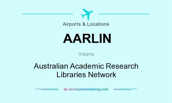 What does AARLIN mean? It stands for Australian Academic Research Libraries Network