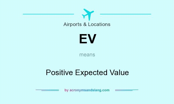 What does EV mean? It stands for Positive Expected Value