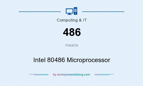 What does 486 mean? It stands for Intel 80486 Microprocessor