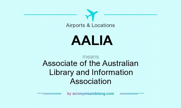 What does AALIA mean? It stands for Associate of the Australian Library and Information Association