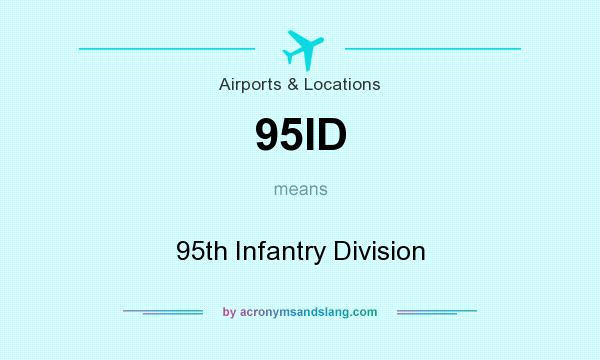 What does 95ID mean? It stands for 95th Infantry Division