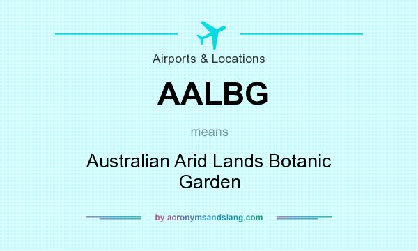 What does AALBG mean? It stands for Australian Arid Lands Botanic Garden