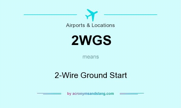 What does 2WGS mean? It stands for 2-Wire Ground Start