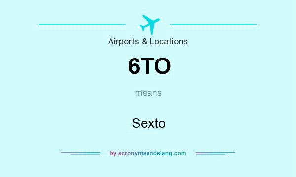 What does 6TO mean? It stands for Sexto