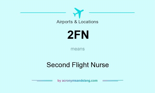 What does 2FN mean? It stands for Second Flight Nurse