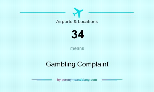 What does 34 mean? It stands for Gambling Complaint