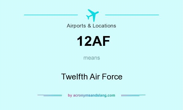 What does 12AF mean? It stands for Twelfth Air Force