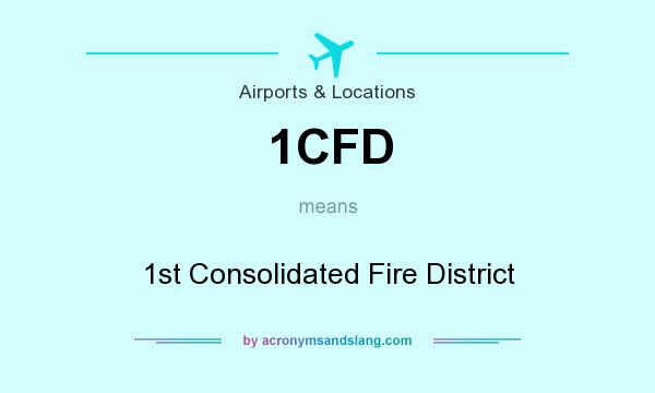 What does 1CFD mean? It stands for 1st Consolidated Fire District