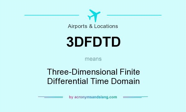 What does 3DFDTD mean? It stands for Three-Dimensional Finite Differential Time Domain