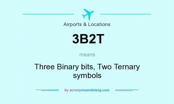 What does 3B2T mean? It stands for Three Binary bits, Two Ternary symbols
