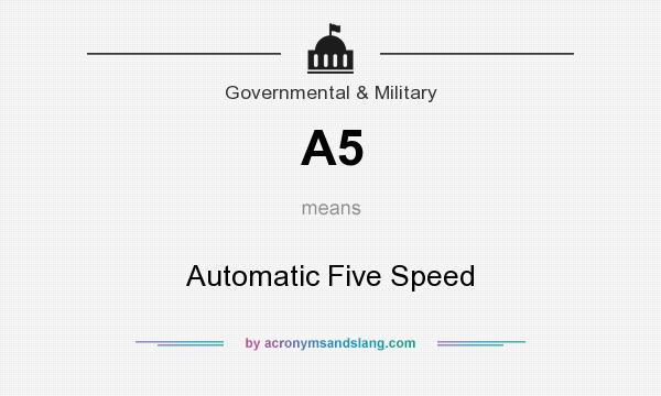 What does A5 mean? It stands for Automatic Five Speed