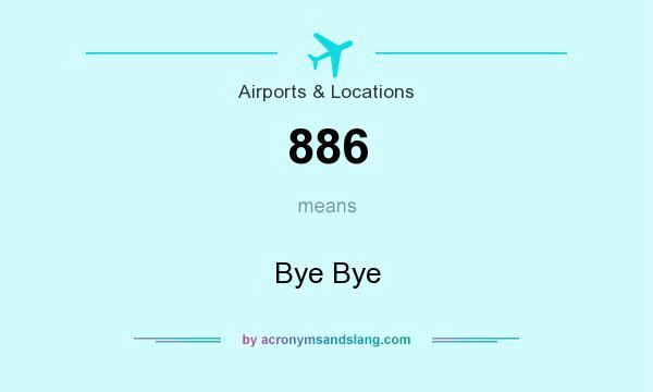 What does 886 mean? It stands for Bye Bye