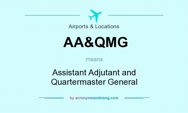 What does AA&QMG mean? It stands for Assistant Adjutant and Quartermaster General