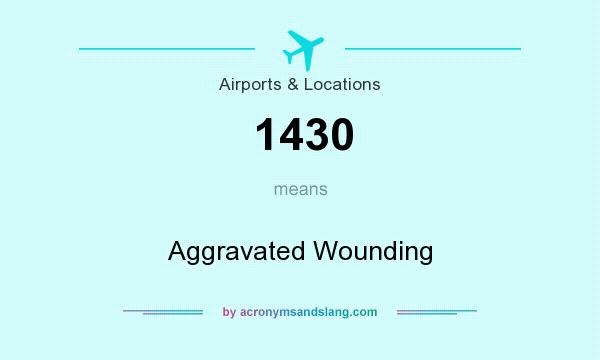 What does 1430 mean? It stands for Aggravated Wounding
